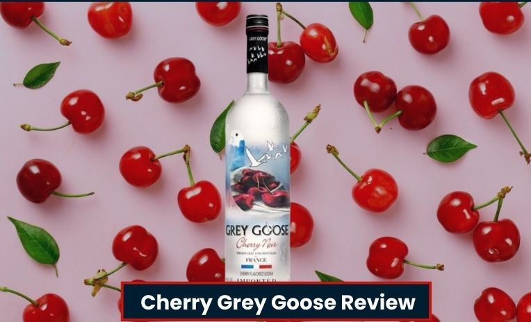 Cherry Grey Goose Review